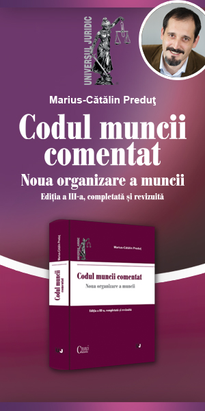 Codul muncii comentat. Noua organizare a muncii.  Marius-Catalin Predut